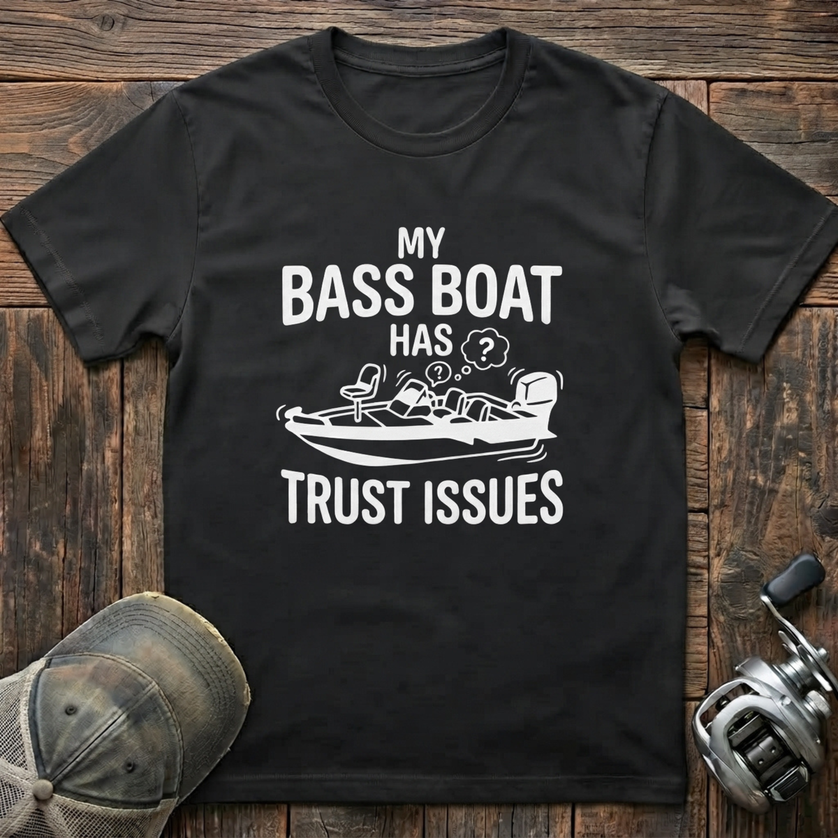 My bass boat has trust issues T-Shirt