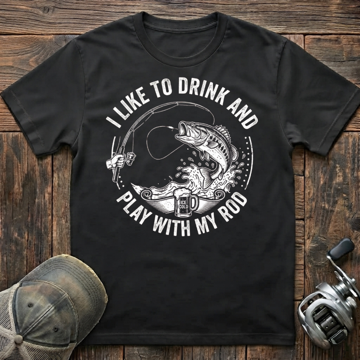 I like to drink and play with my rod   T-Shirt