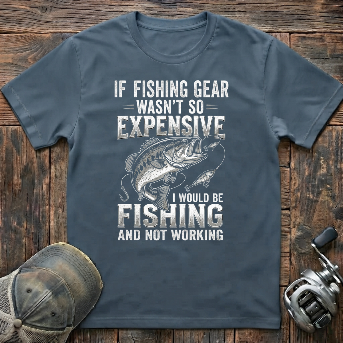 If fishing gear wasn't so expensive  T-Shirt