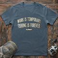 work is temporary T-Shirt
