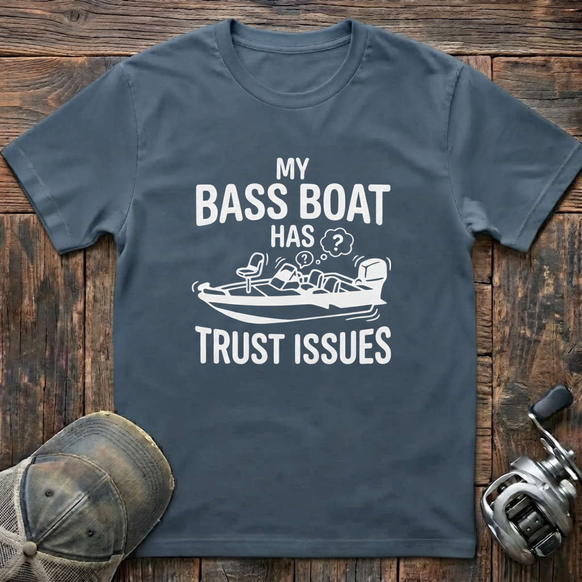 My bass boat has trust issues T-Shirt