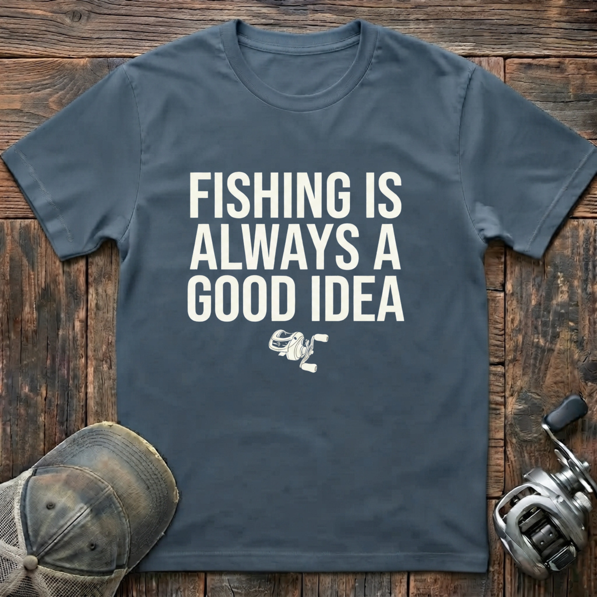 Fishing is always a good idea T-Shirt