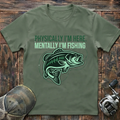 physically I'm here T-Shirt