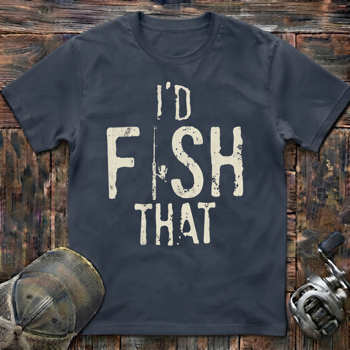 I'd fish that  T-Shirt