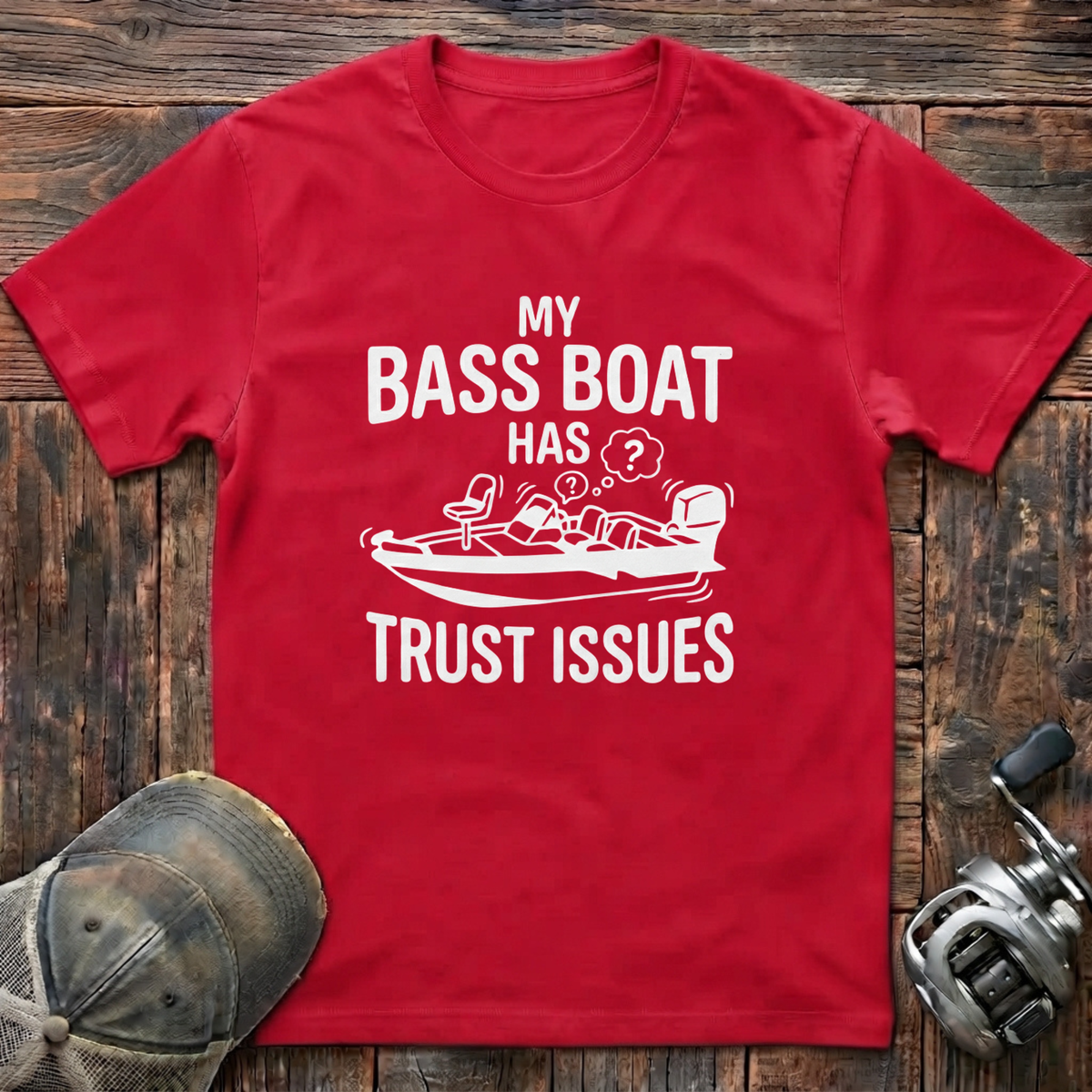 My bass boat has trust issues T-Shirt