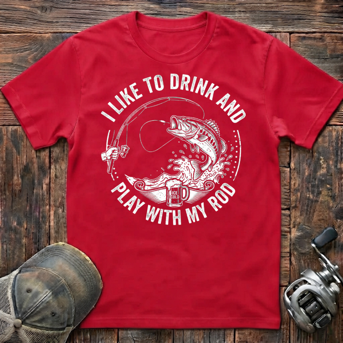 I like to drink and play with my rod   T-Shirt