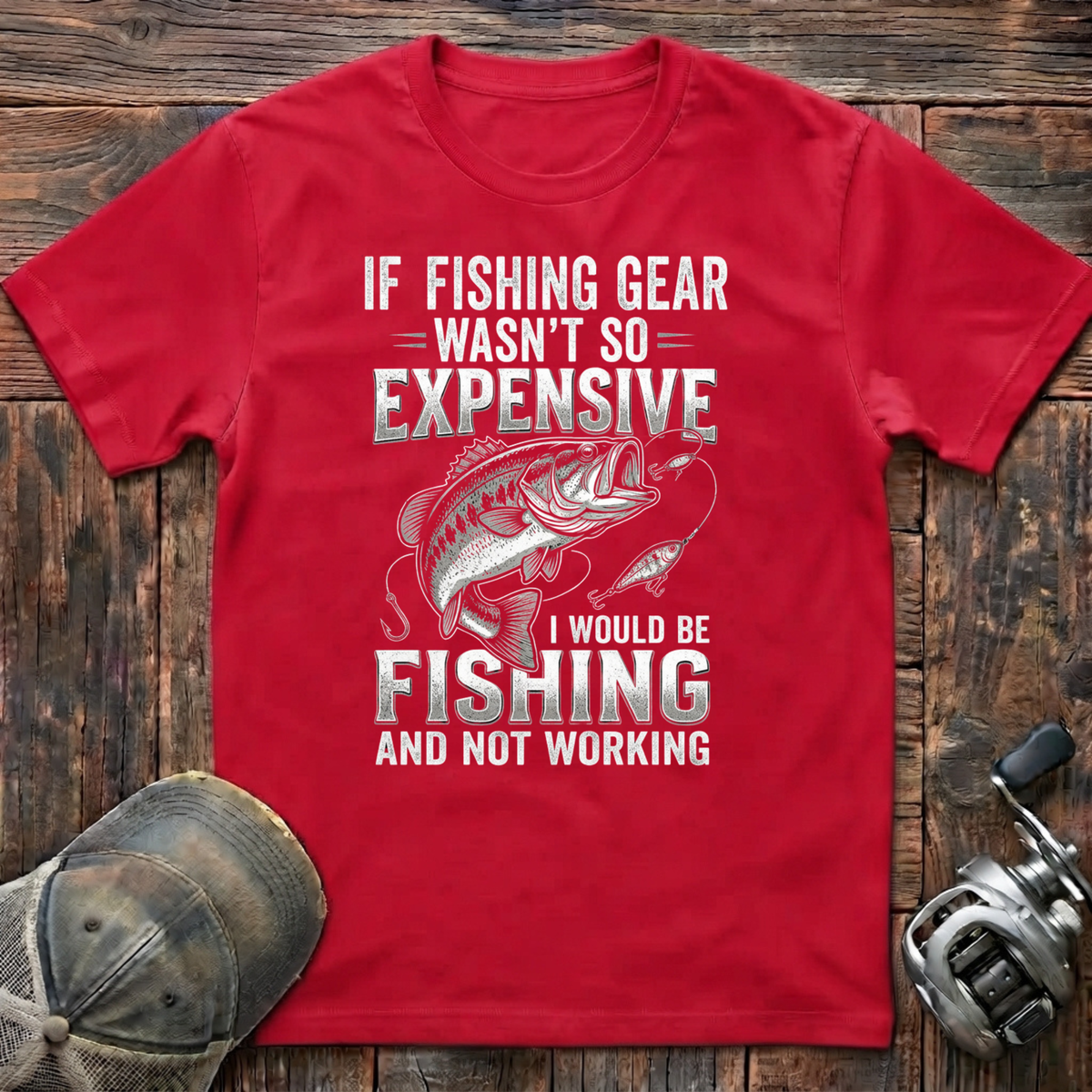 If fishing gear wasn't so expensive  T-Shirt