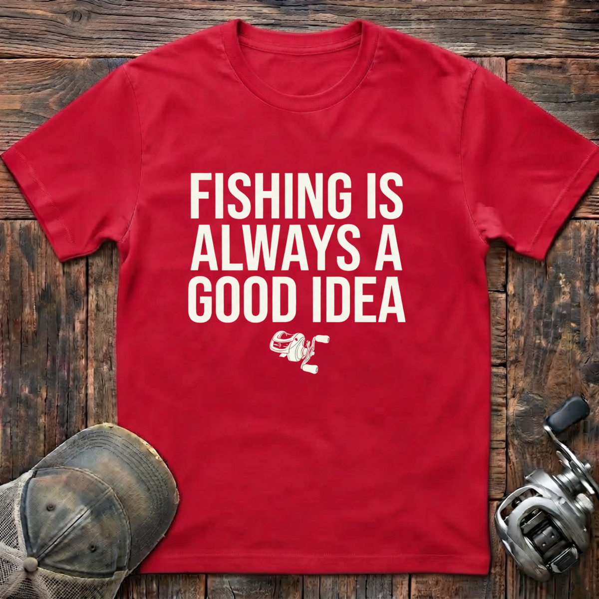 Fishing is always a good idea T-Shirt
