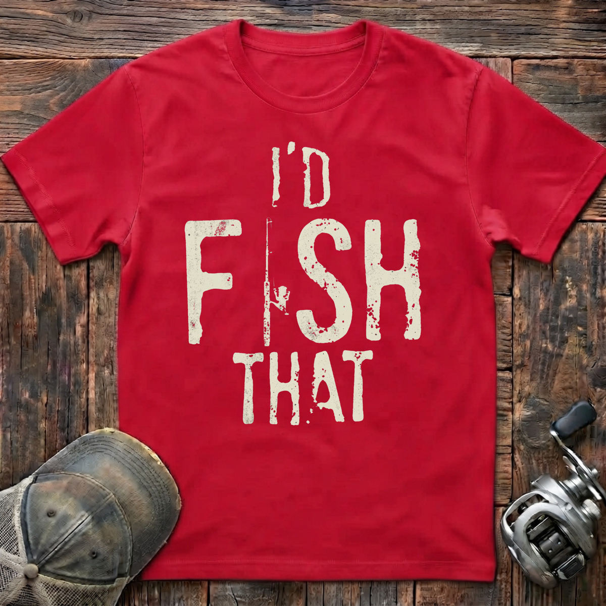 I'd fish that  T-Shirt