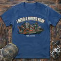 I need a bigger boat  T-Shirt