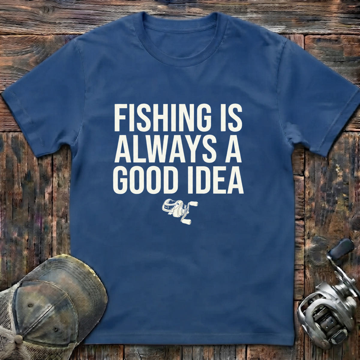 Fishing is always a good idea T-Shirt