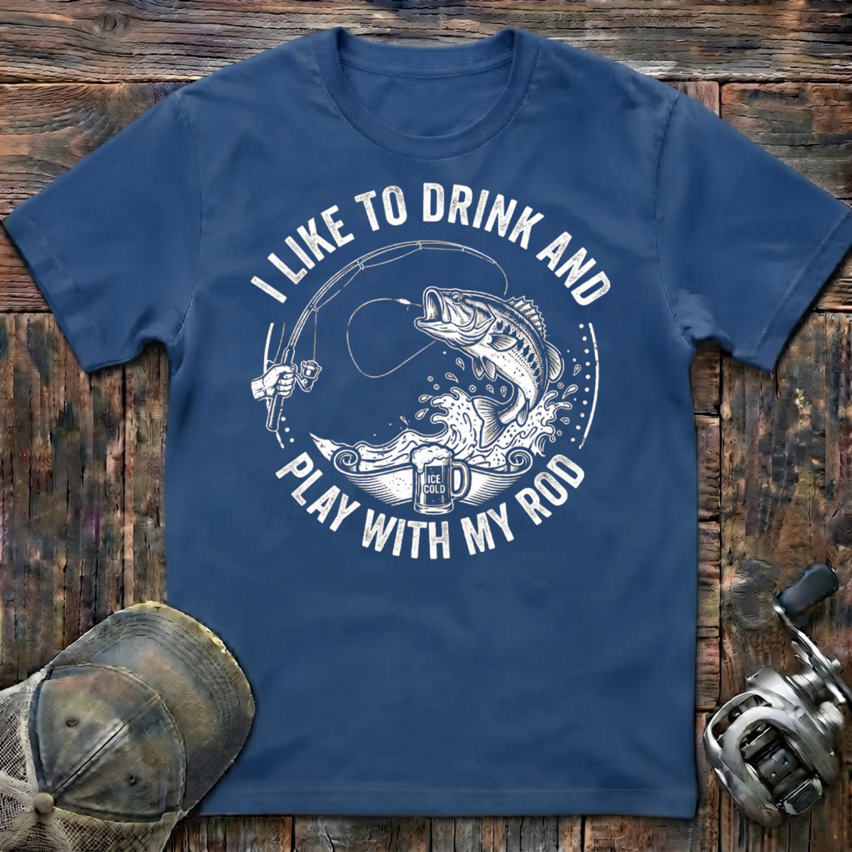 I like to drink and play with my rod   T-Shirt