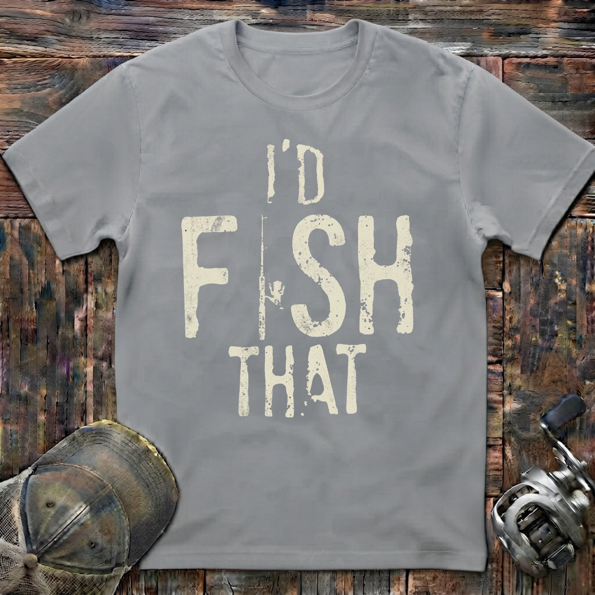 I'd fish that  T-Shirt