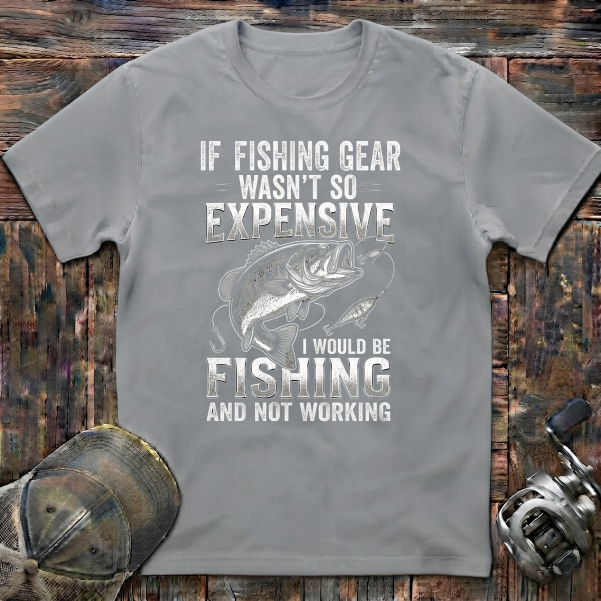If fishing gear wasn't so expensive  T-Shirt